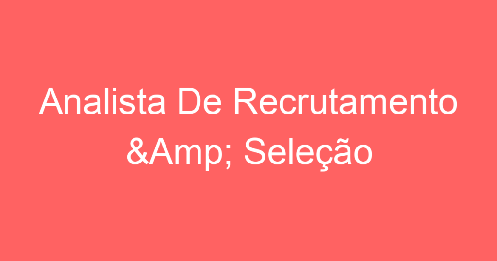 Analista De Recrutamento E Seleção 1