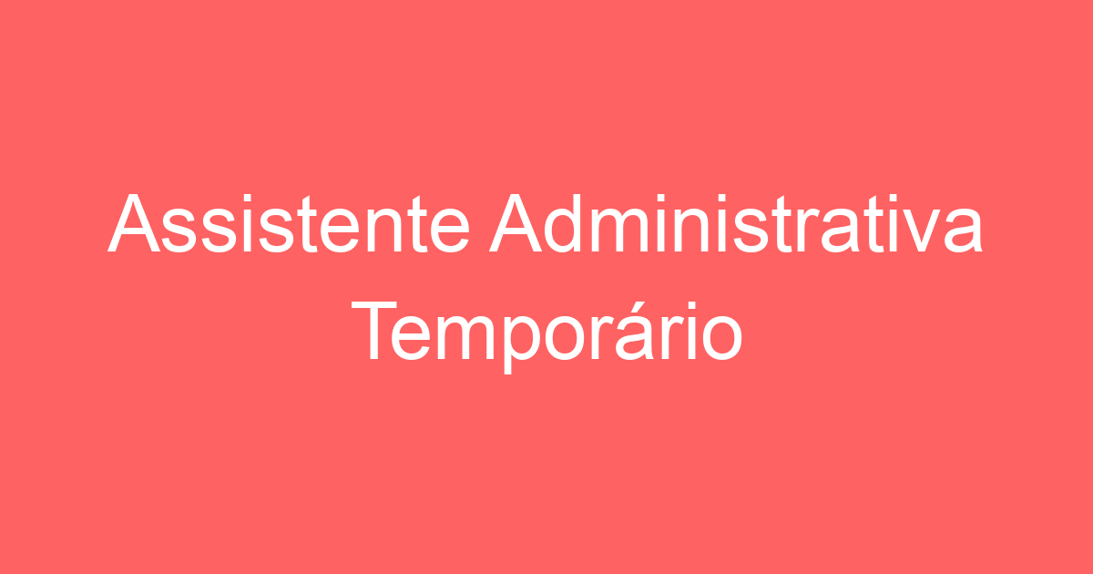 Assistente Administrativa Temporário 89