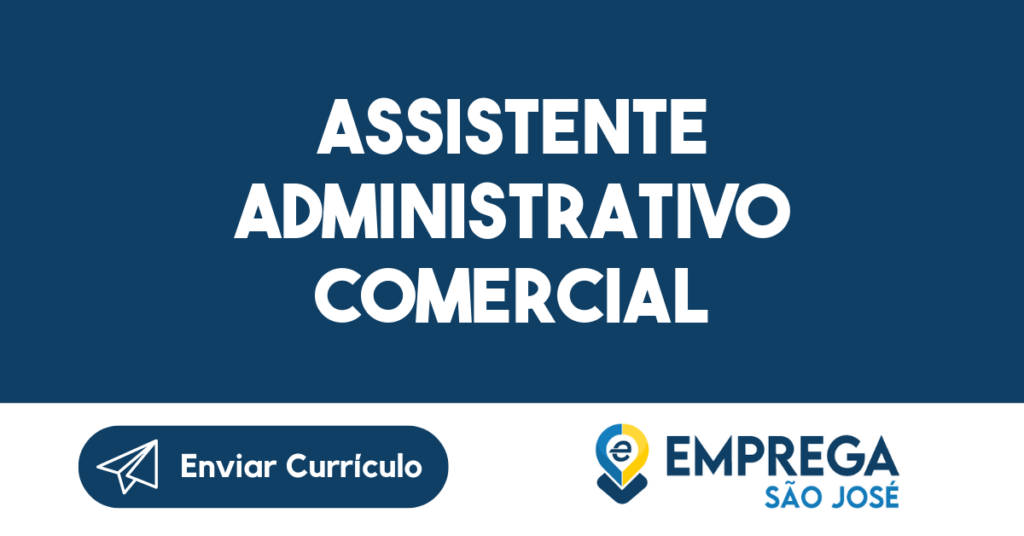 Assistente Administrativo Comercial-São José Dos Campos - Sp 1 Assistente Administrativo Comercial-São José Dos Campos - Sp 1