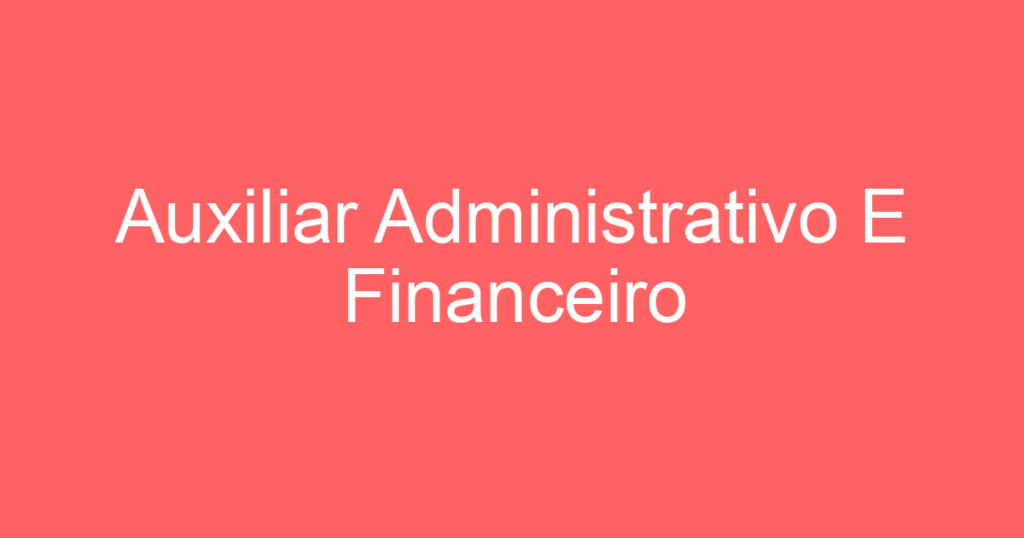 Auxiliar Administrativo E Financeiro 1