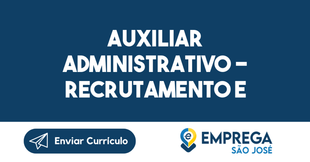 Auxiliar Administrativo - Recrutamento E Seleção.-São José Dos Campos - Sp 1