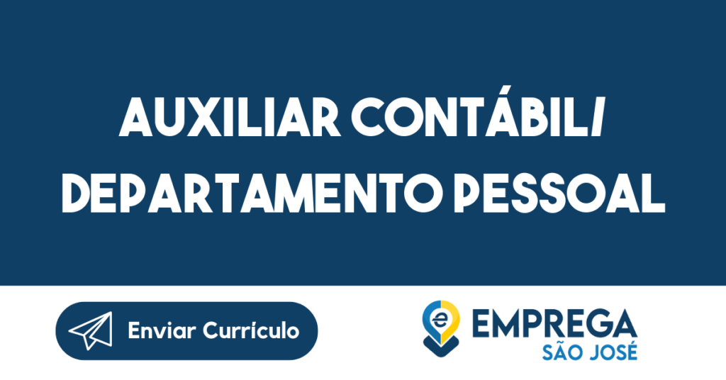 Auxiliar Contábil/ Departamento Pessoal-São José Dos Campos - Sp 1 Auxiliar Contábil/ Departamento Pessoal-São José Dos Campos - Sp 1