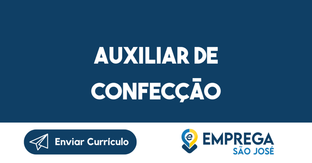 Auxiliar De Confecção-São José Dos Campos - Sp 1 Auxiliar De Confecção-São José Dos Campos - Sp 1
