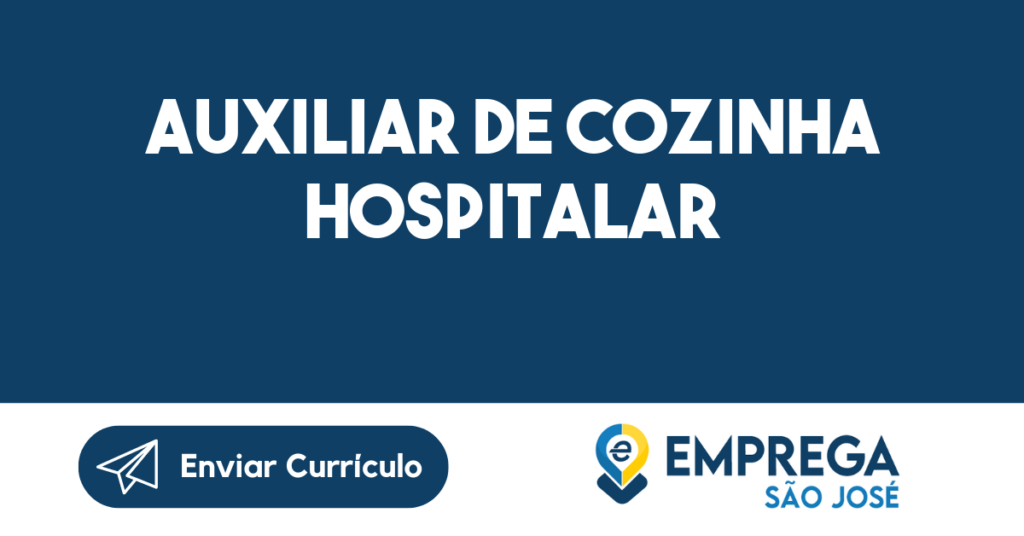 Auxiliar De Cozinha Hospitalar-São José Dos Campos - Sp 1 Auxiliar De Cozinha Hospitalar-São José Dos Campos - Sp 1
