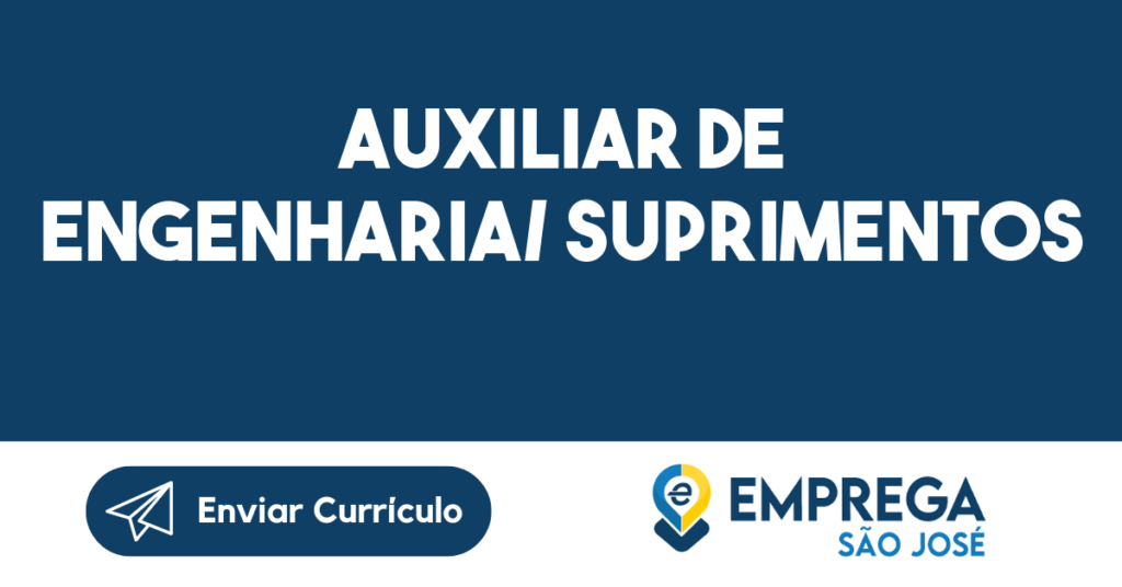 Auxiliar De Engenharia/ Suprimentos-São José Dos Campos - Sp 1 Auxiliar De Engenharia/ Suprimentos-São José Dos Campos - Sp 1