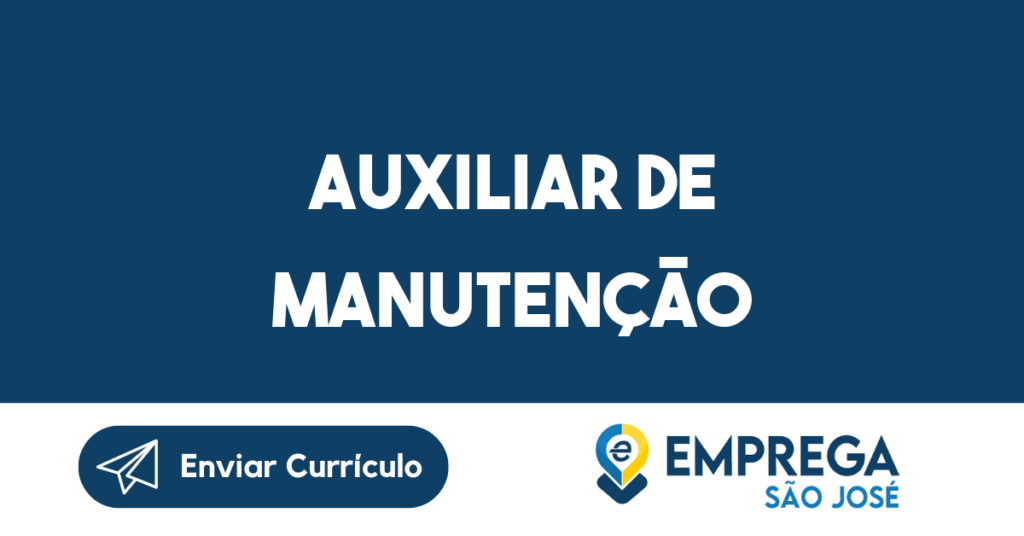 Auxiliar De Manutenção-São José Dos Campos - Sp 1 Auxiliar De Manutenção-São José Dos Campos - Sp 1