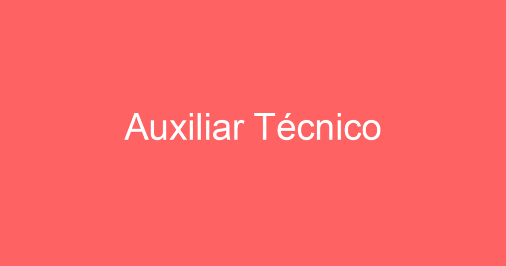 Auxiliar Técnico 1 Auxiliar Técnico 1