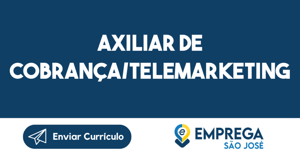 Axiliar De Cobrança/Telemarketing-São José Dos Campos - Sp 1 Axiliar De Cobrança/Telemarketing-São José Dos Campos - Sp 1