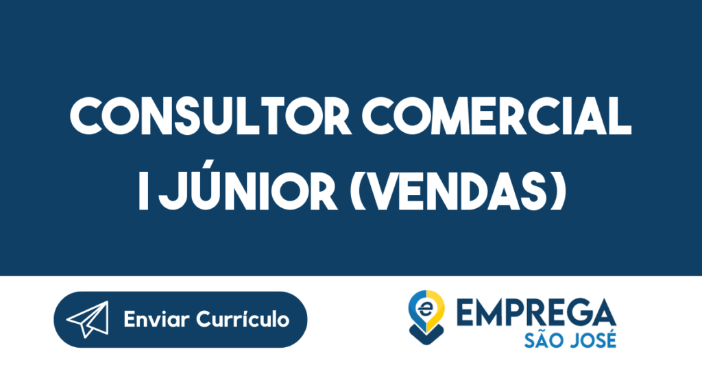 Consultor Comercial | Júnior (Vendas)-São José Dos Campos - Sp 1 Consultor Comercial | Júnior (Vendas)-São José Dos Campos - Sp 1