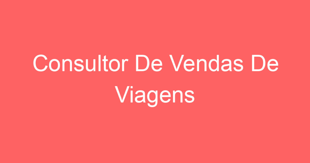 Consultor De Vendas De Viagens 1