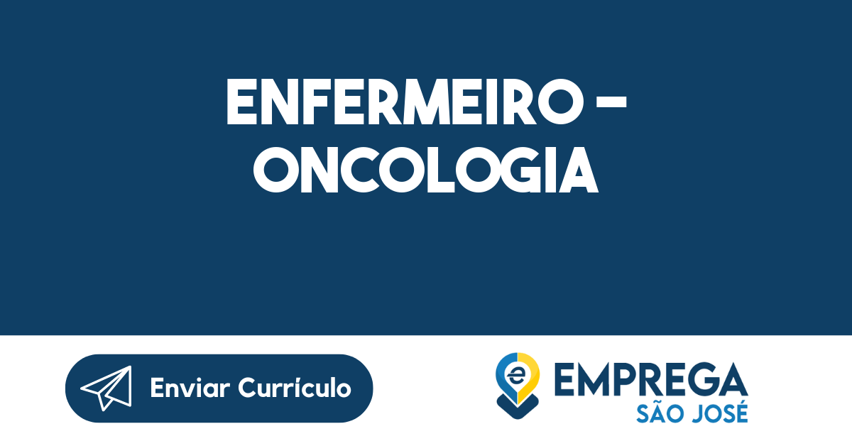 Enfermeiro - Oncologia-São José Dos Campos - Sp 303