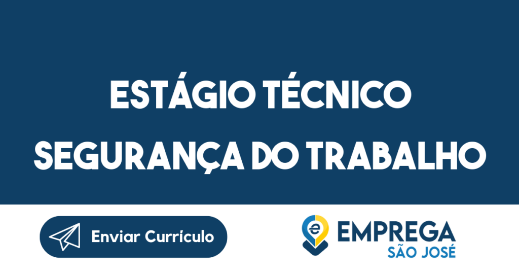 Estágio Técnico Segurança Do Trabalho -Jacarei - Sp 1 Estágio Técnico Segurança Do Trabalho -Jacarei - Sp 1