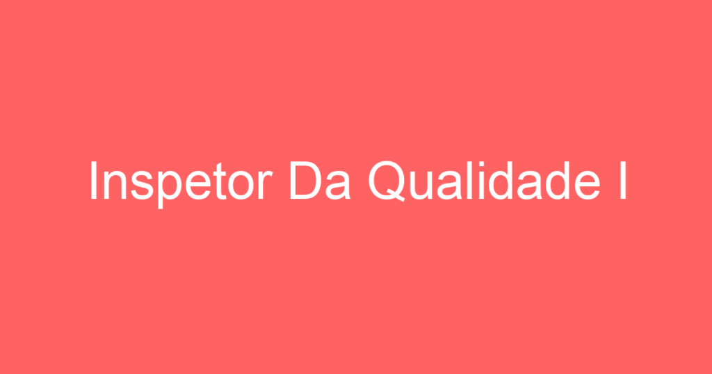 Inspetor Da Qualidade I 1