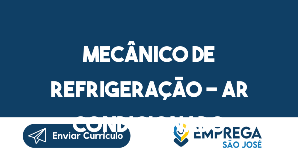 Mecânico De Refrigeração - Ar Condicionado-São José Dos Campos - Sp 1 Mecânico De Refrigeração - Ar Condicionado-São José Dos Campos - Sp 1