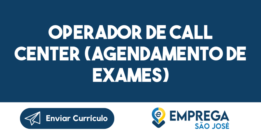 Operador De Call Center (Agendamento De Exames)-São José Dos Campos - Sp 1 Operador De Call Center (Agendamento De Exames)-São José Dos Campos - Sp 1