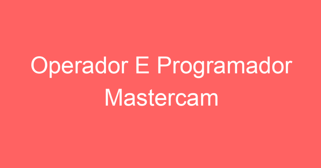 Operador E Programador Mastercam 1 Operador E Programador Mastercam 1