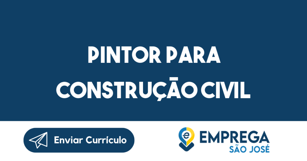 Pintor Para Construção Civil-São José Dos Campos - Sp 1 Pintor Para Construção Civil-São José Dos Campos - Sp 1