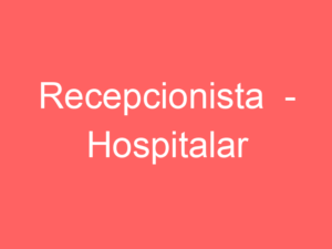 Recepcionista - Hospitalar-São José Dos Campos - Sp 5