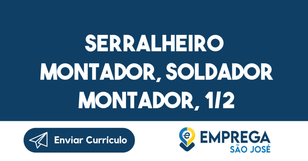 Serralheiro Montador, Soldador Montador, 1/2 Oficial De Serralheiro, Ajudante De Serrallheiro-Jacarei - Sp 1