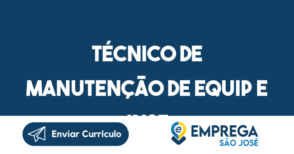 Técnico De Manutenção De Equip E Inst-São José Dos Campos - Sp 1 Técnico De Manutenção De Equip E Inst-São José Dos Campos - Sp 1
