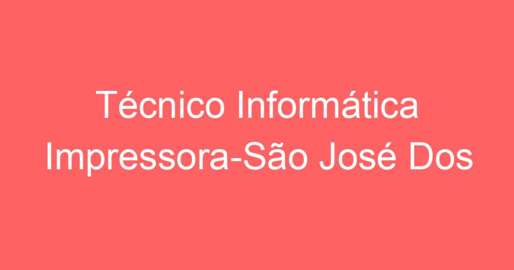 Técnico Informática Impressora-São José Dos Campos - Sp 1