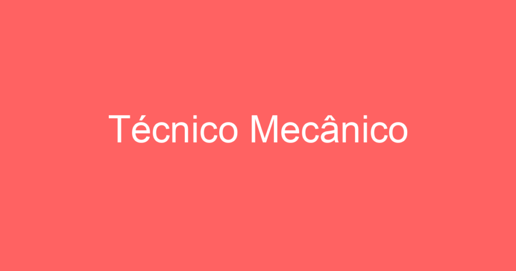 Técnico Mecânico 1 Técnico Mecânico 1
