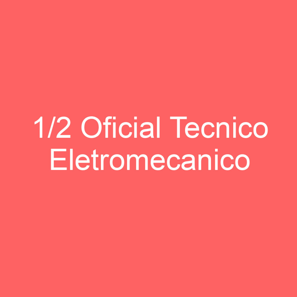 1/2 Oficial Tecnico Eletromecanico 1