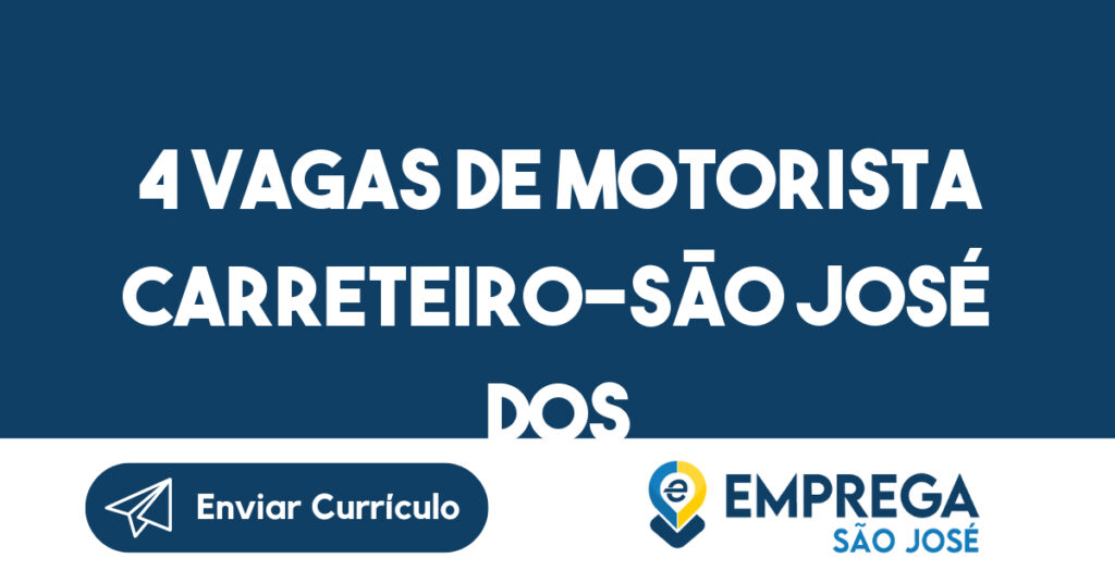 4 Vagas De Motorista Carreteiro-São José Dos Campos - Sp 1 4 Vagas De Motorista Carreteiro-São José Dos Campos - Sp 1