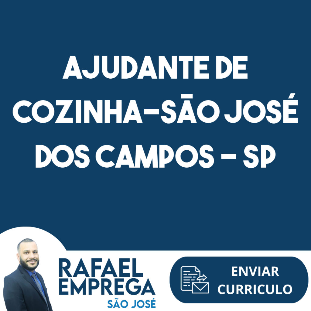 Ajudante De Cozinha-São José Dos Campos - Sp 1 Ajudante De Cozinha-São José Dos Campos - Sp 1