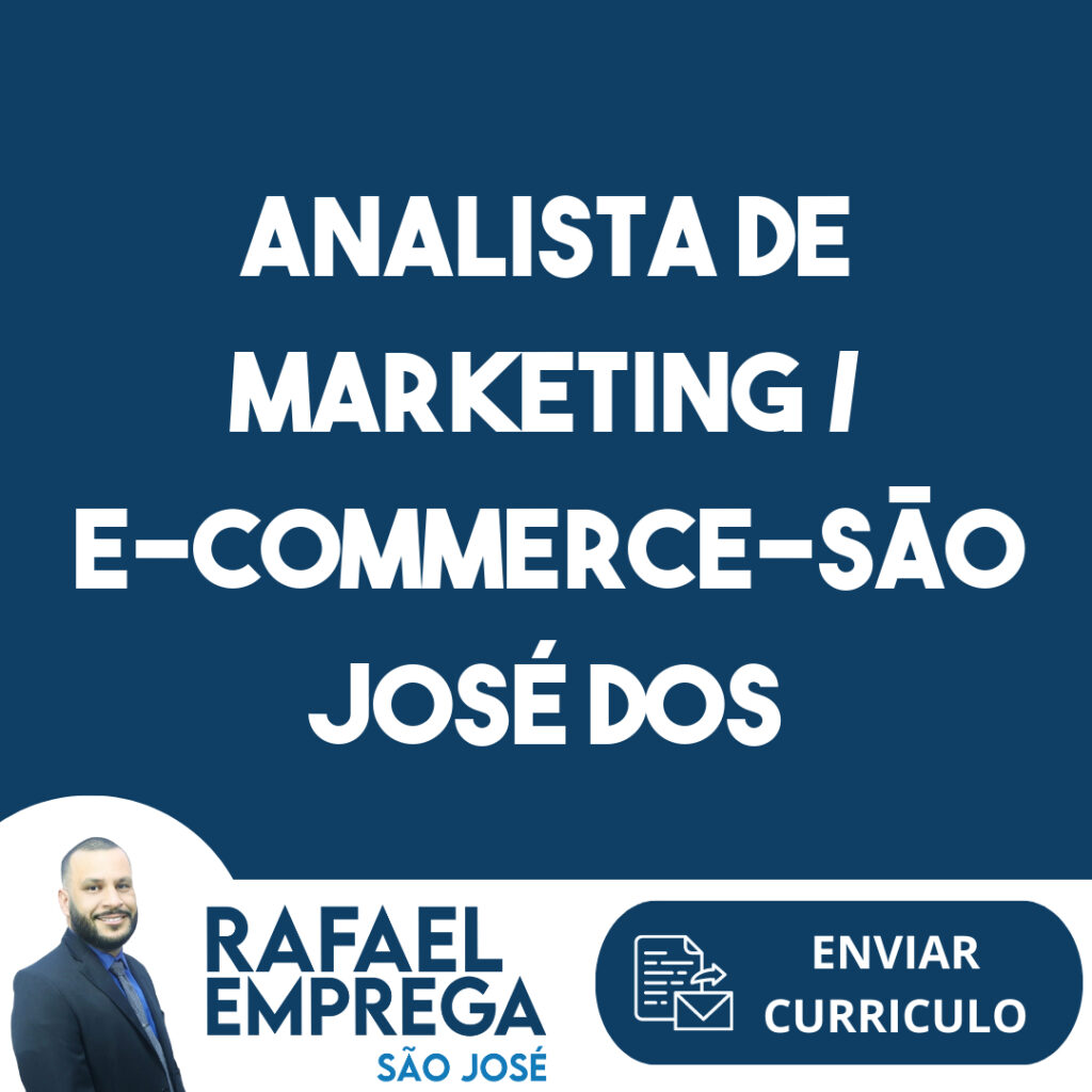 Analista De Marketing / E-Commerce-São José Dos Campos - SP 1 Analista De Marketing / E-Commerce-São José Dos Campos - SP 1
