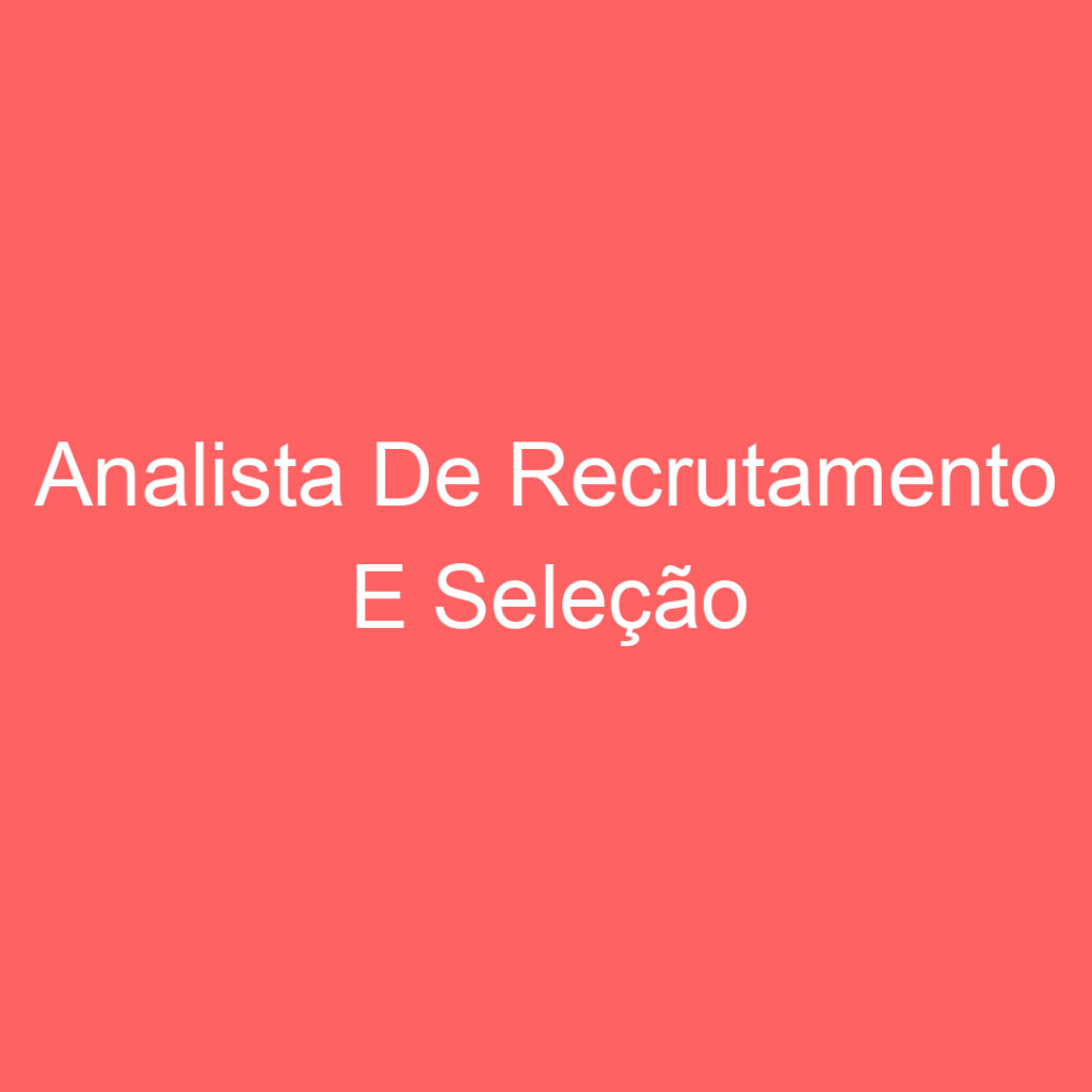 Analista De Recrutamento E Seleção 1