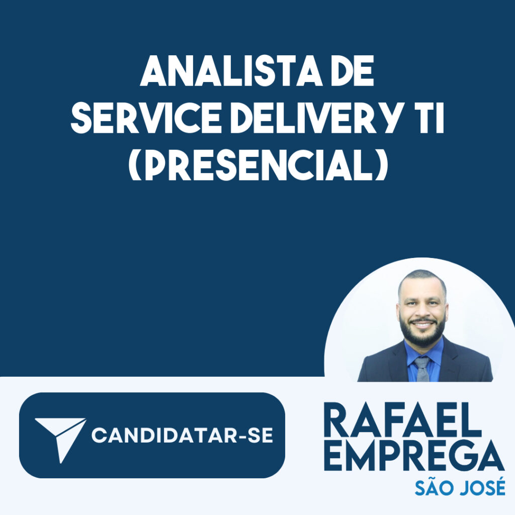 Analista De Service Delivery Ti (Presencial)-São José Dos Campos - Sp 1 Analista De Service Delivery Ti (Presencial)-São José Dos Campos - Sp 1