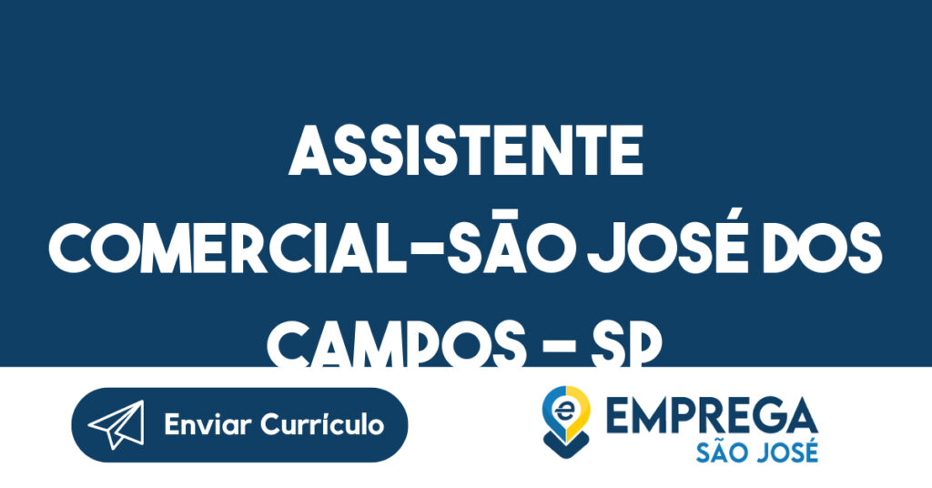 Assistente Comercial-São José Dos Campos - Sp 1 Assistente Comercial-São José Dos Campos - Sp 1
