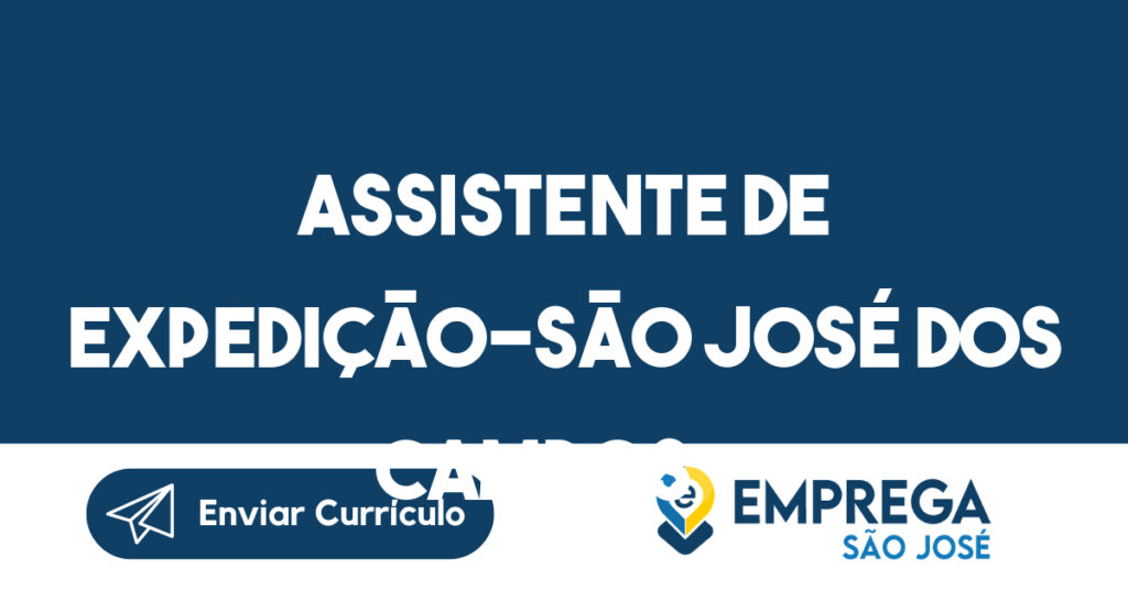 Assistente De Expedição-São José Dos Campos - Sp 1 Assistente De Expedição-São José Dos Campos - Sp 1
