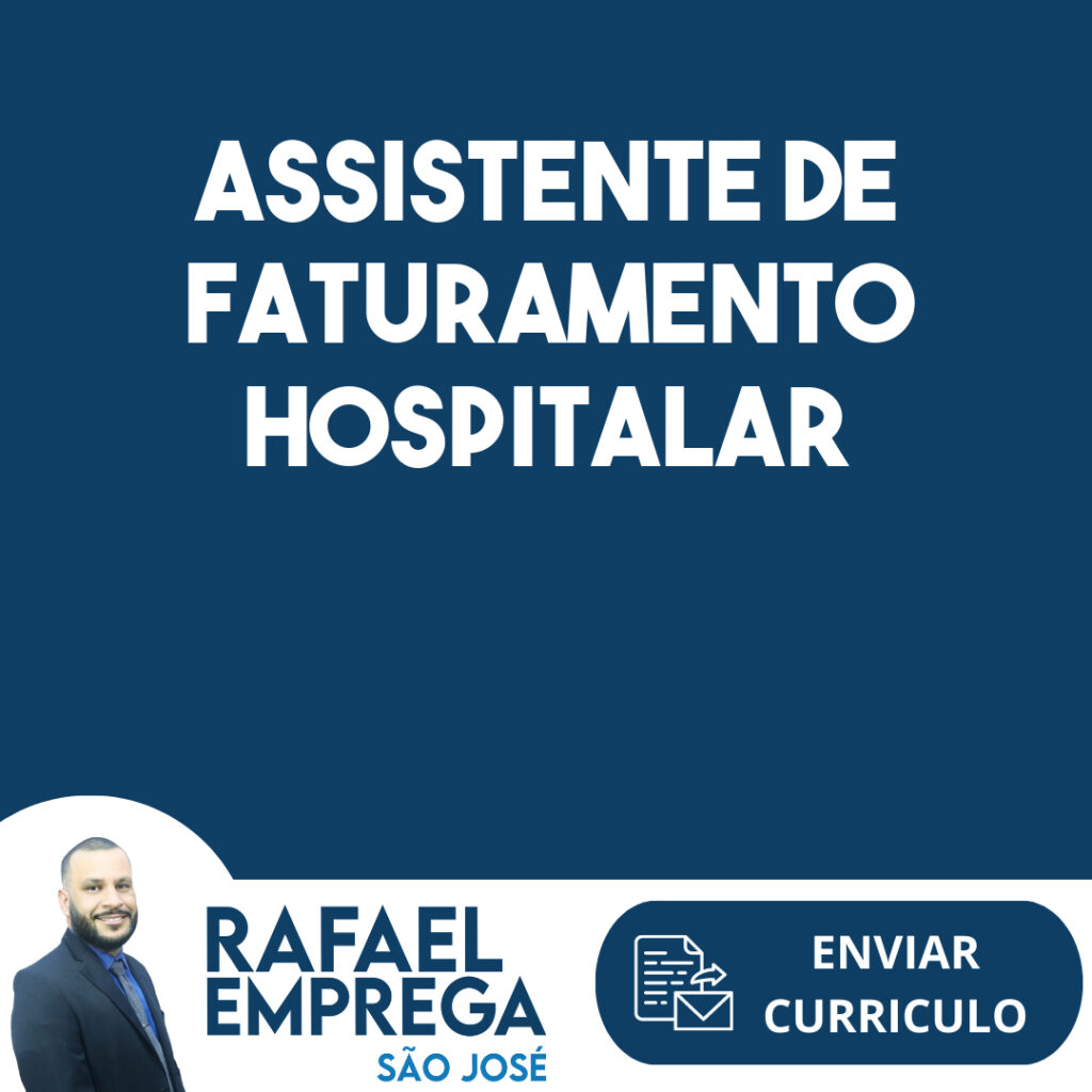 Assistente De Faturamento Hospitalar-São José Dos Campos - Sp 1 Assistente De Faturamento Hospitalar-São José Dos Campos - Sp 1