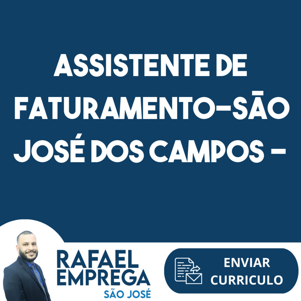 Assistente De Faturamento-São José Dos Campos - Sp 1 Assistente De Faturamento-São José Dos Campos - Sp 1