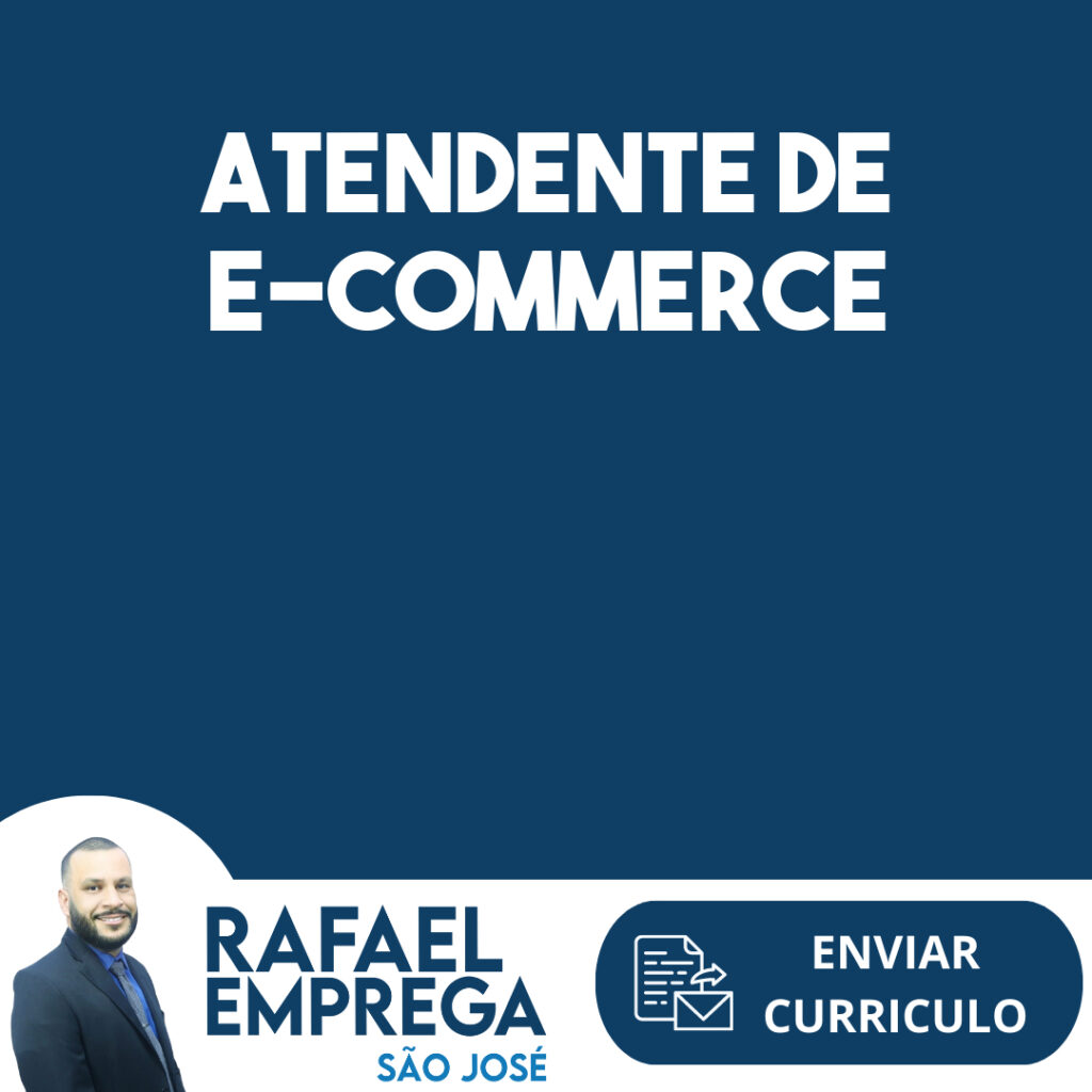 Atendente De E-Commerce-São José Dos Campos - Sp 1 Atendente De E-Commerce-São José Dos Campos - Sp 1