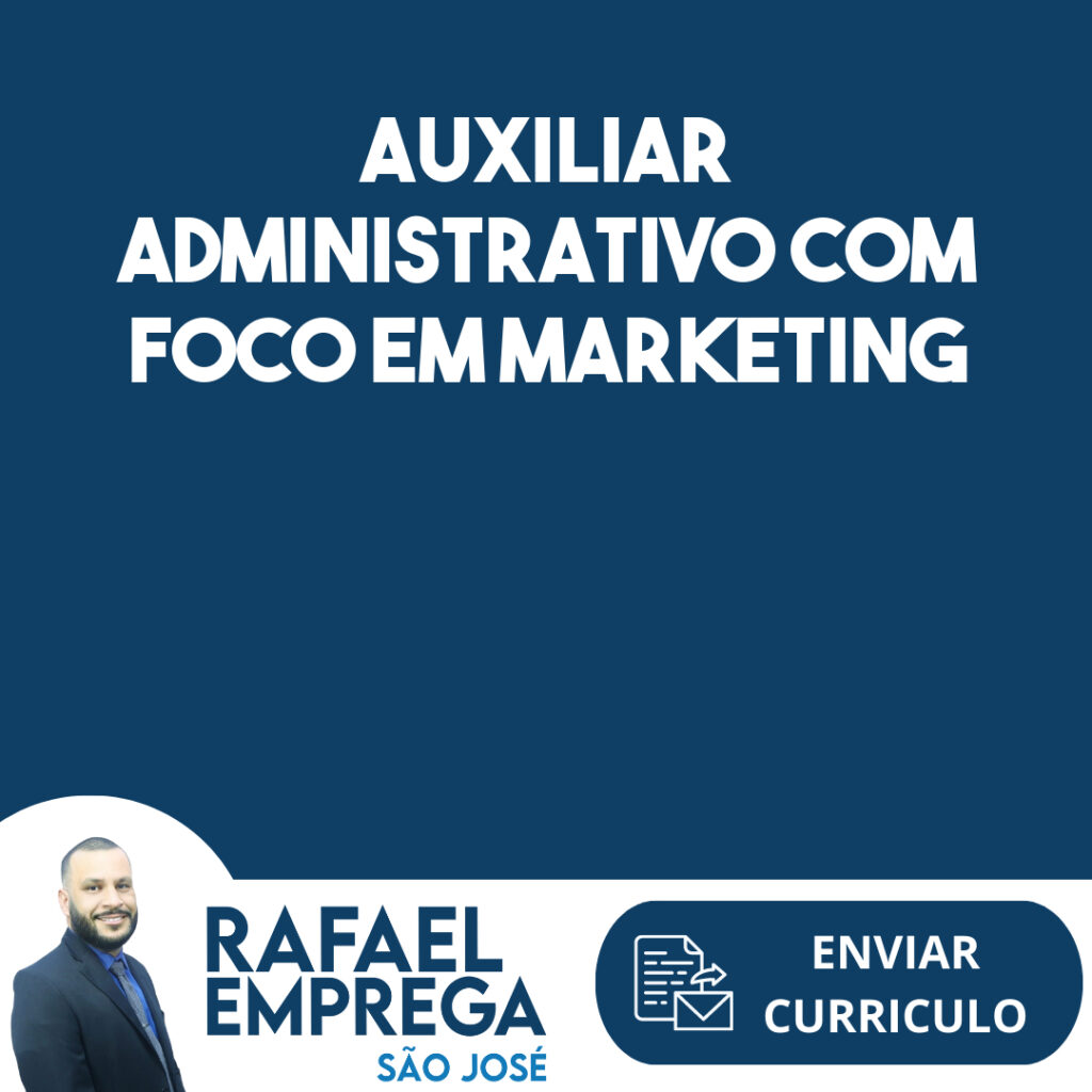 Auxiliar Administrativo Com Foco Em Marketing-São José Dos Campos - Sp 1 Auxiliar Administrativo Com Foco Em Marketing-São José Dos Campos - Sp 1