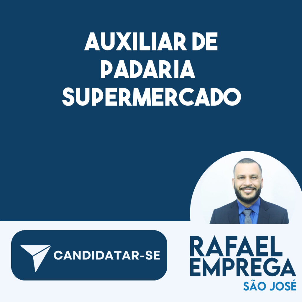 Auxiliar De Padaria Supermercado-São José Dos Campos - Sp 1 Auxiliar De Padaria Supermercado-São José Dos Campos - Sp 1