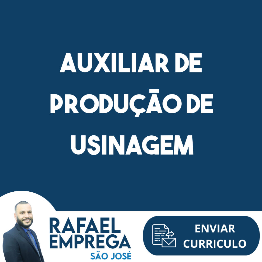 Auxiliar De Produção De Usinagem-São José Dos Campos - Sp 1 Auxiliar De Produção De Usinagem-São José Dos Campos - Sp 1