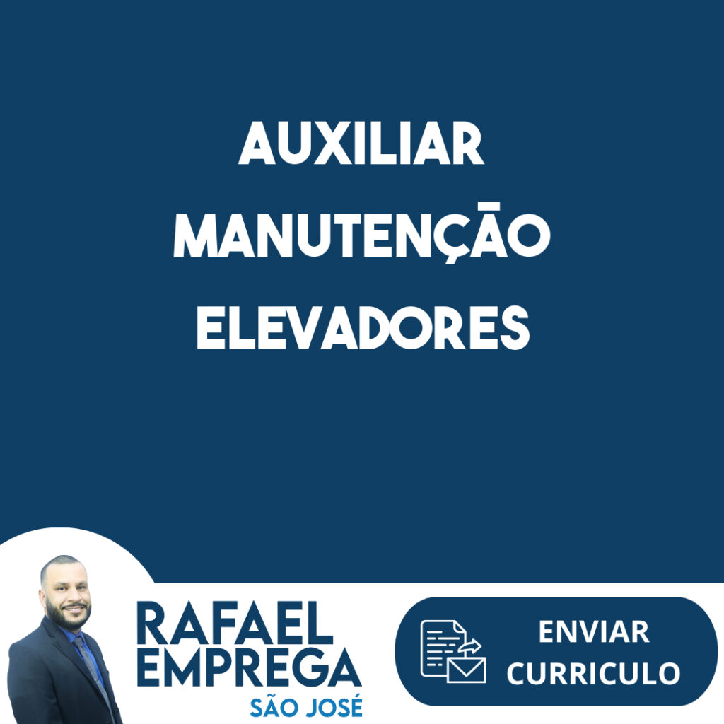 Auxiliar Manutenção Elevadores-São José Dos Campos - Sp 1 Auxiliar Manutenção Elevadores-São José Dos Campos - Sp 1