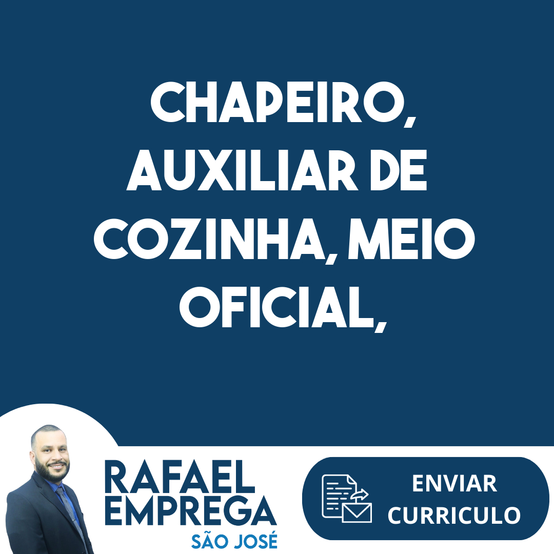 Chapeiro, Auxiliar De Cozinha, Meio Oficial, Ajudante Geral-São José Dos Campos - Sp 1