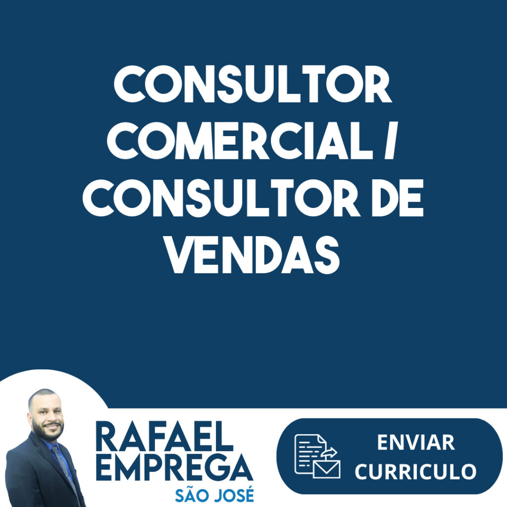 Consultor Comercial / Consultor De Vendas-São José Dos Campos - Sp 1 Consultor Comercial / Consultor De Vendas-São José Dos Campos - Sp 1