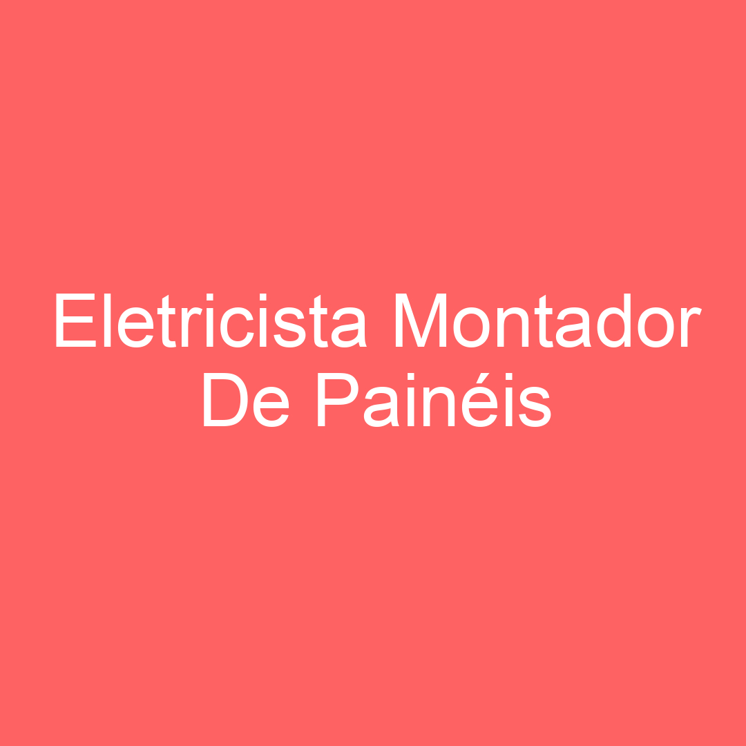 Eletricista Montador De Painéis-São José Dos Campos - Sp 345