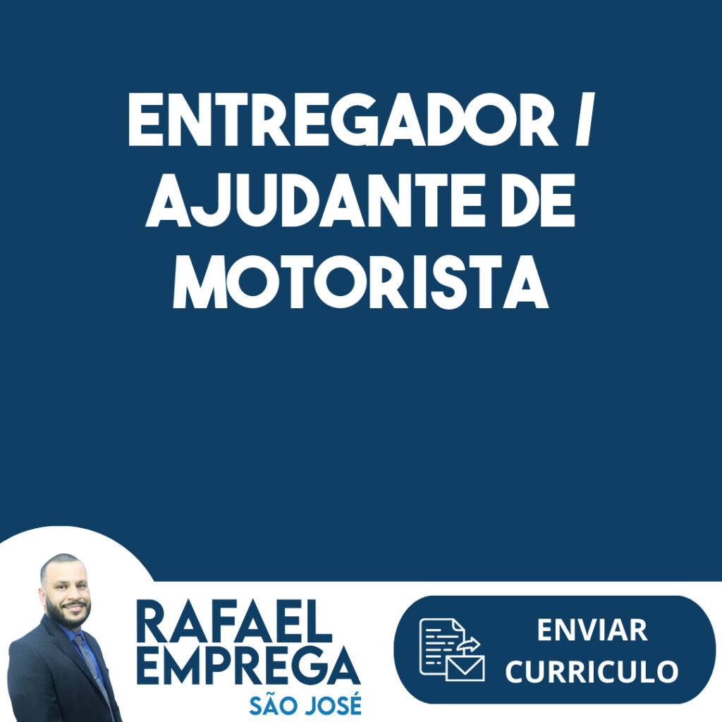 Entregador / Ajudante De Motorista-São José Dos Campos - Sp 1 Entregador / Ajudante De Motorista-São José Dos Campos - Sp 1