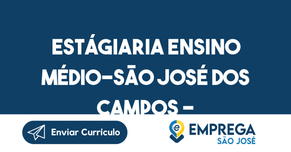 Estágiaria Ensino Médio-São José Dos Campos - Sp 1 Estágiaria Ensino Médio-São José Dos Campos - Sp 1