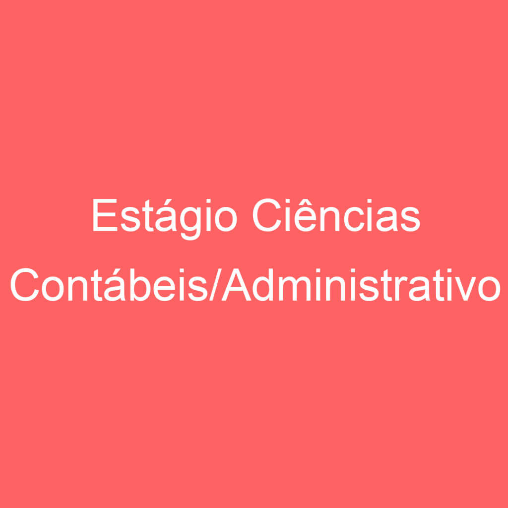 Estágio Ciências Contábeis/Administrativo 1 Estágio Ciências Contábeis/Administrativo 1