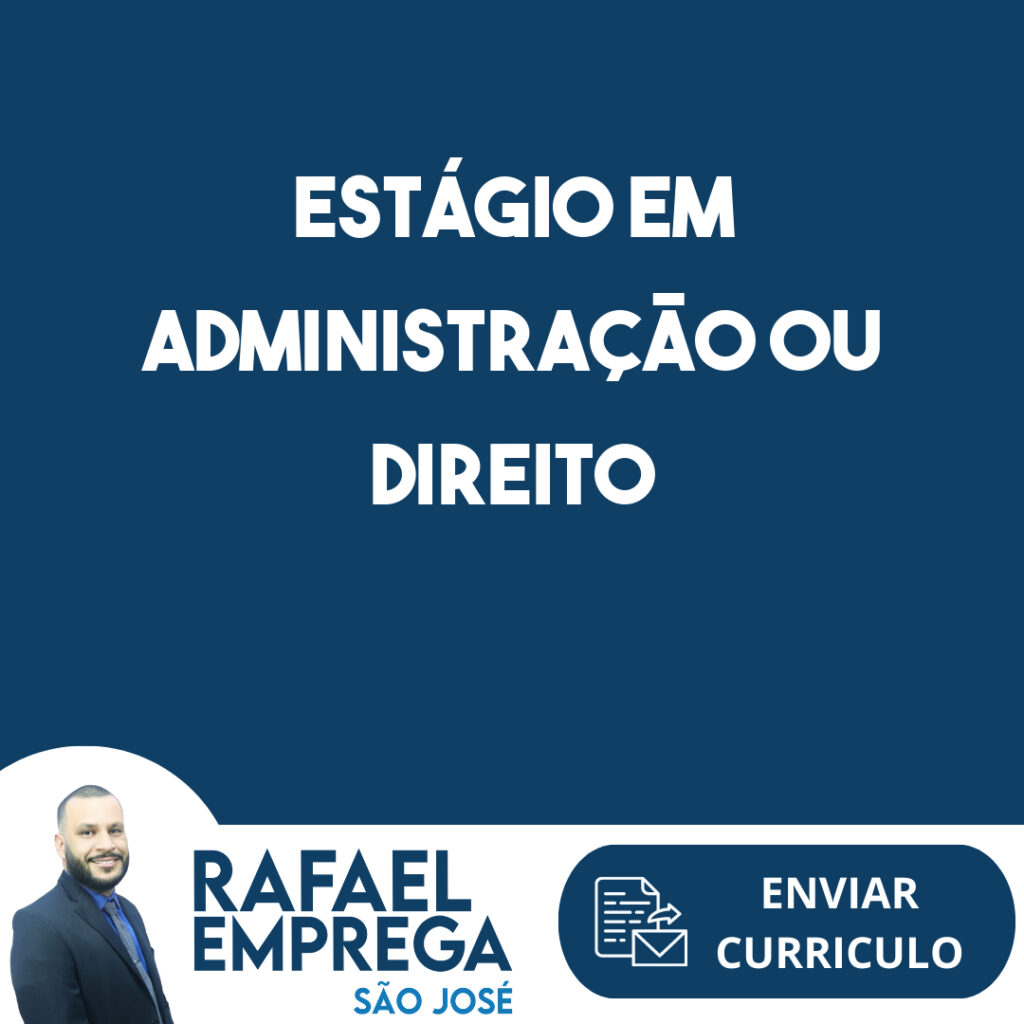 Estágio Em Administração Ou Direito-São José Dos Campos - Sp 1 Estágio Em Administração Ou Direito-São José Dos Campos - Sp 1