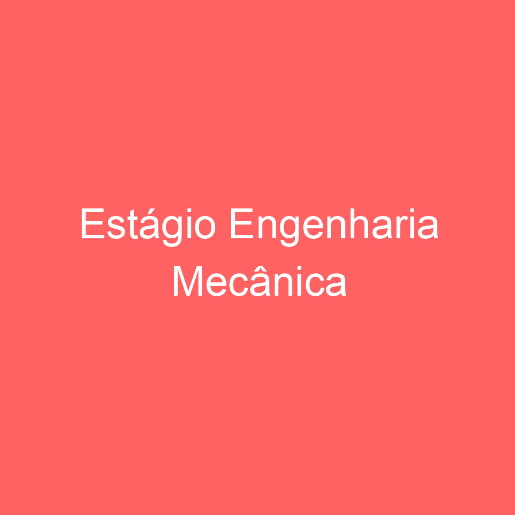 Estágio Engenharia Mecânica 1 Estágio Engenharia Mecânica 1