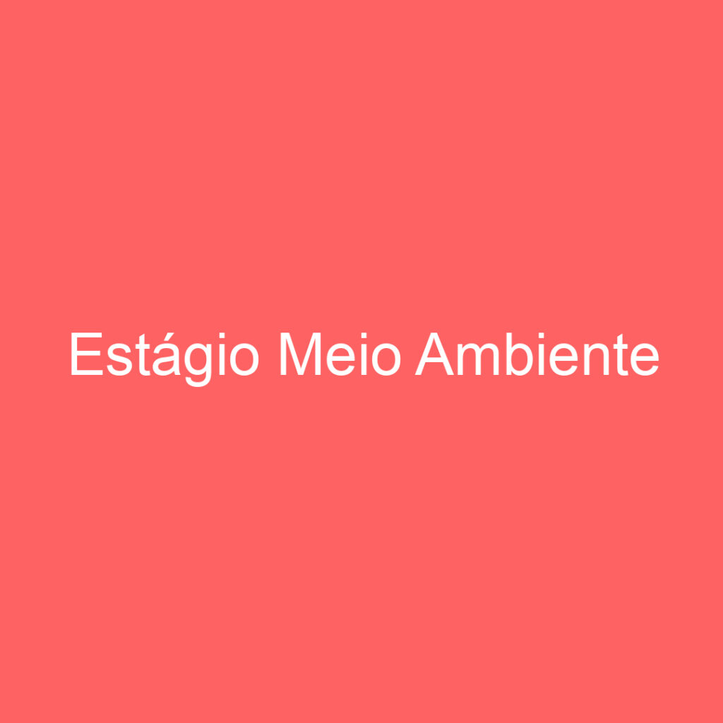Estágio Meio Ambiente 1 Estágio Meio Ambiente 1